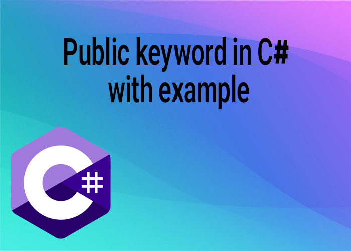 Public keyword in c# with example